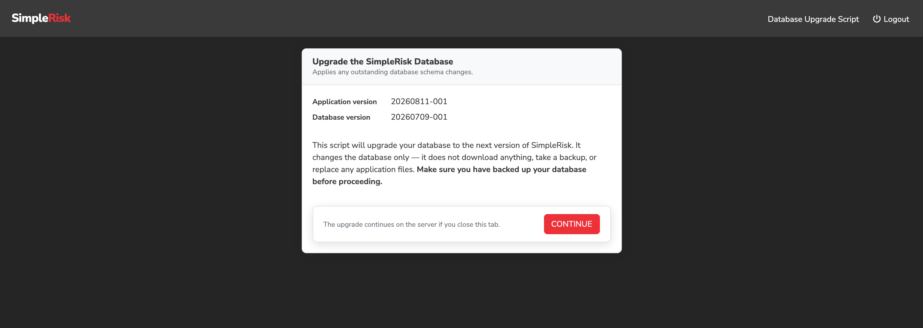 The Database Upgrade Script page at /admin/upgrade.php after admin login, showing Application version 20260811-001 above Database version 20260709-001, the note that the script changes the database only and the reminder to back up first, and the CONTINUE button beside the line saying the upgrade continues on the server if you close the tab